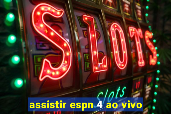 assistir espn 4 ao vivo